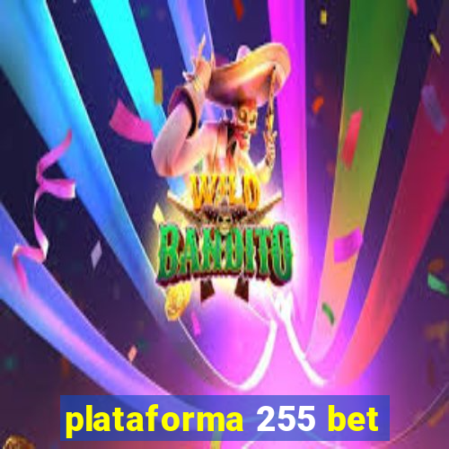 plataforma 255 bet